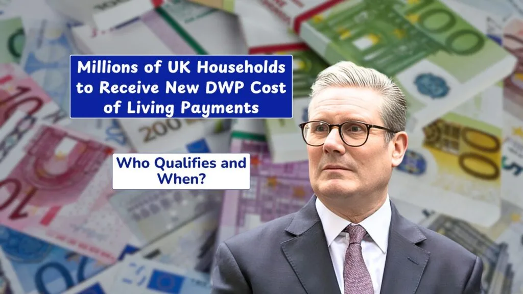 Millions of UK Households to Receive New DWP Cost of Living Payments